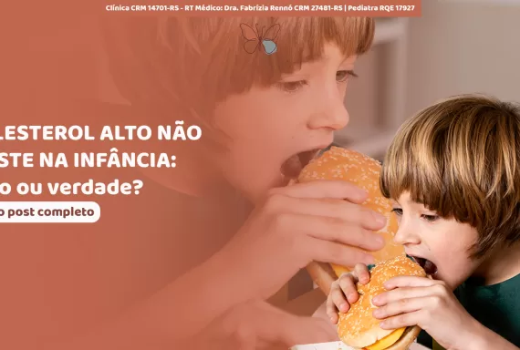 Colesterol alto não existe na infância: mito ou verdade?